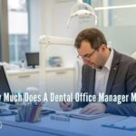 How Much Does A Dental Office Manager Make