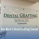How Much Is Dental Grafting Towson