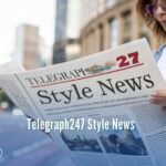 Telegraph247 Style News
